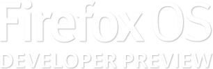 Firefox OS Developer Preview